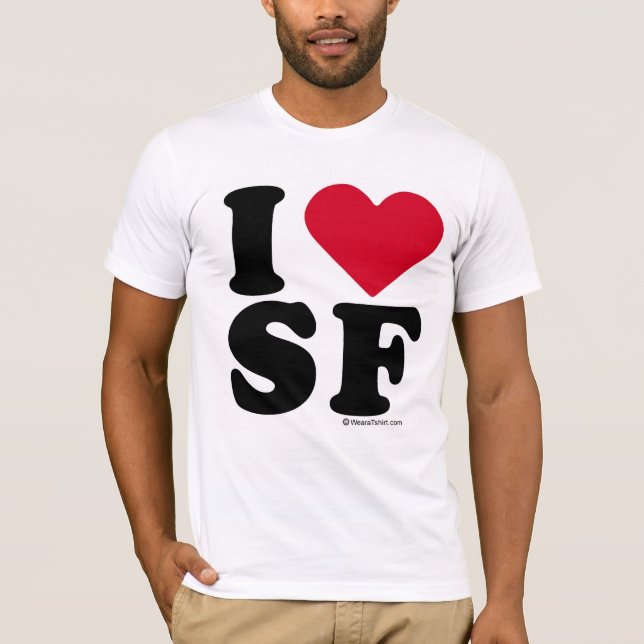 SAN FRANCISCO - "I LOVE SF" "I LOVE SAN FRANCISCO" T-Shirt (Front)