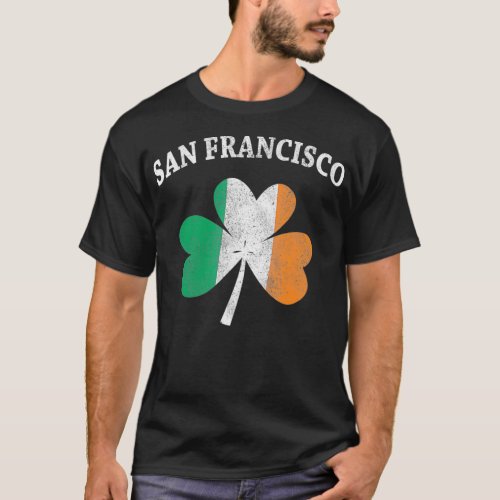 San Francisco Irish Shamrock  I St Patricks Day T_Shirt