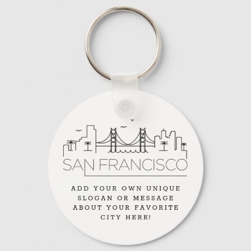San Francisco Stylized Skyline  Custom Slogan Keychain
