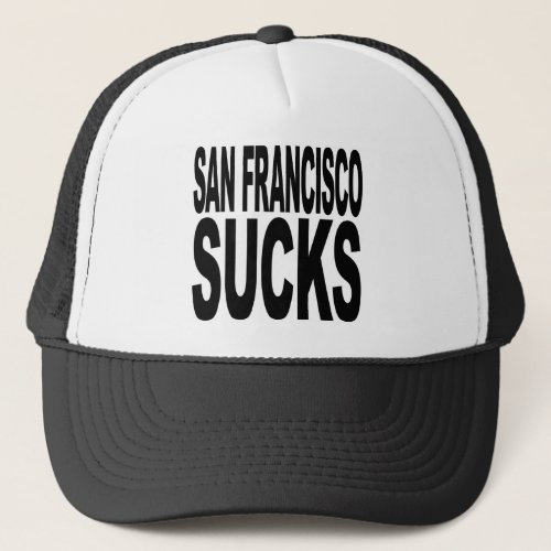 San Francisco Sucks Trucker Hat
