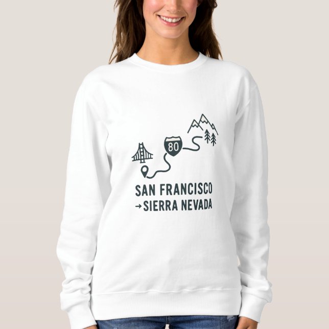 San Francisco to Sierra Nevada Route Design  Sweatshirt (Front)