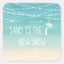 Sand is the New Snow Ocean Beach #Florida Winter Square Sticker