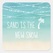 Sand is the New Snow Ocean Beach #Florida Winter Square Sticker