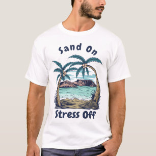 Sand On Stress Off - for Summer T-Shirt