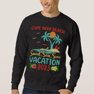 Sand Sea Sun Vacation 2023 New Jersey Cape May Bea Sweatshirt