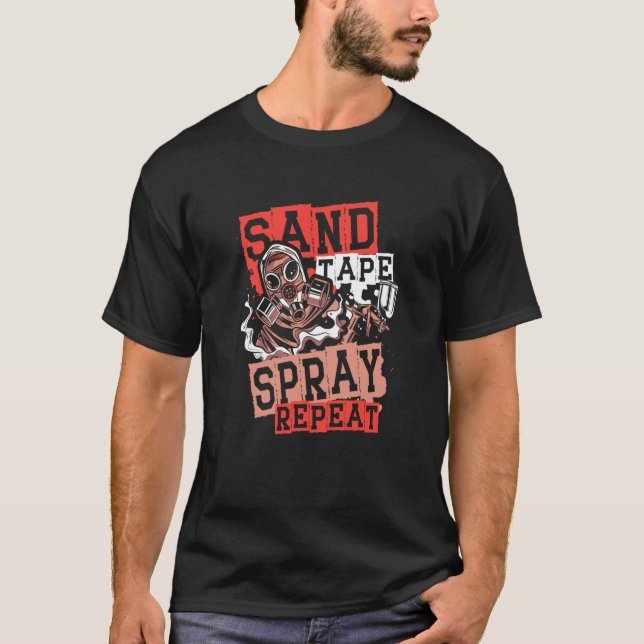 Sand Tape Spray Repeat Auto Body Painter Auto Deta T-Shirt (Front)
