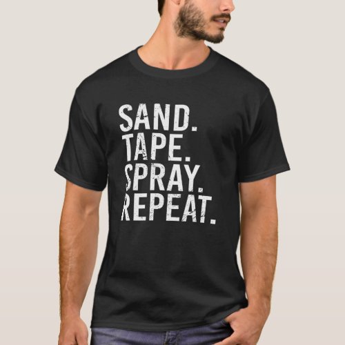 Sand Tape Spray Repeat Auto Body Painter Automoti T_Shirt