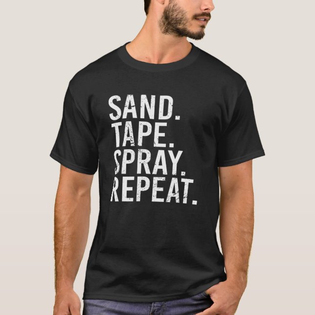 Sand Tape Spray Repeat. Auto Body Painter Automoti T-Shirt (Front)