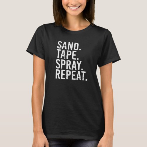 Sand Tape Spray Repeat Auto Body Painter Automotiv T_Shirt