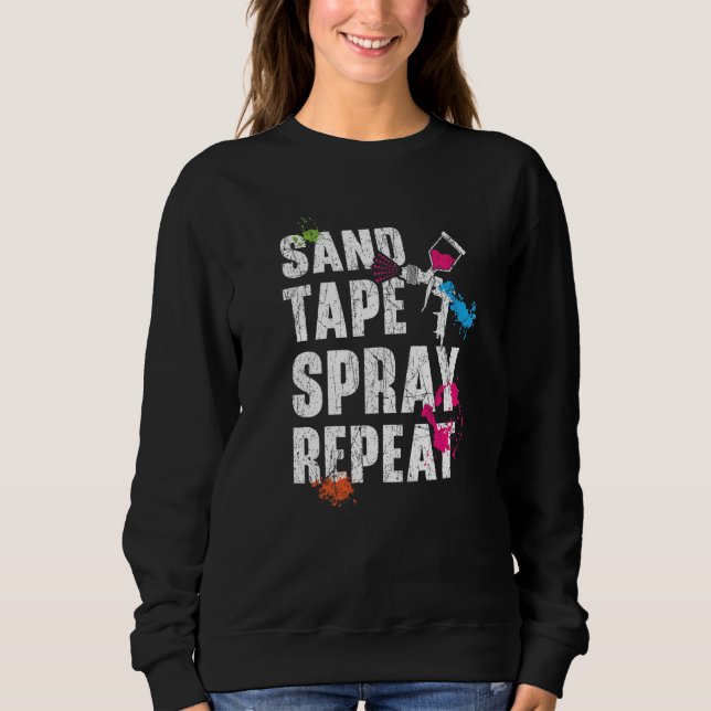 Sand Tape Spray Repeat Car Detailing Auto Body Pai Sweatshirt (Front)