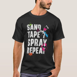 Sand Tape Spray Repeat Car Detailing Auto Body Pai T-Shirt