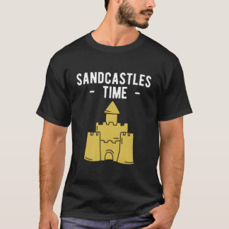 Sandcastles Time Sand Castle Vacation Beach T-Shirt