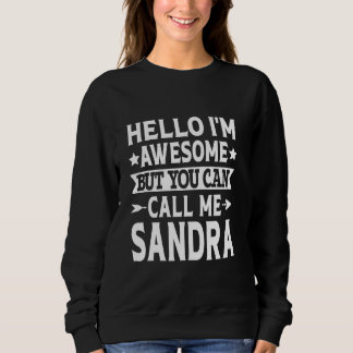 Sandra Funny First Name Hello I'm Awesome Call Me Sweatshirt
