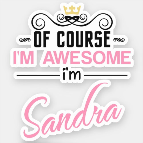 Sandra Of Course Im Awesome Name Sticker