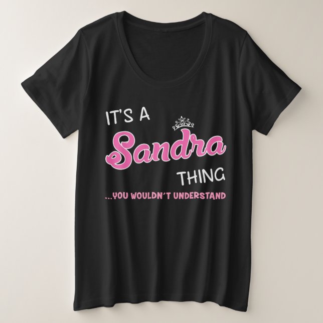 Sandra thing you wouldn't understand name plus size T-Shirt (Design Front)