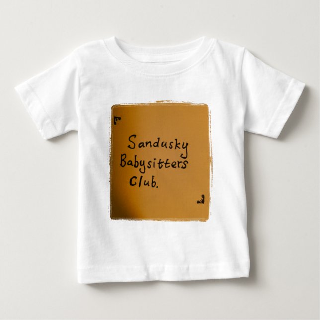 Sandusky Babysitters Club Baby T-Shirt (Front)