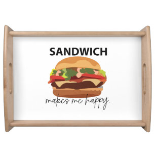 Sandwich Makes Me Happy  Serving Tray