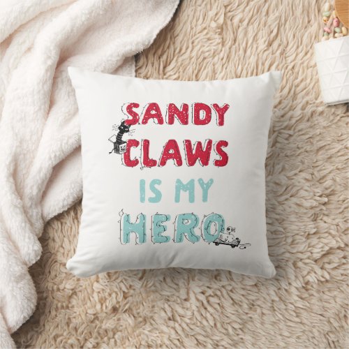 Sandy Claws is my Hero Throw Pillow