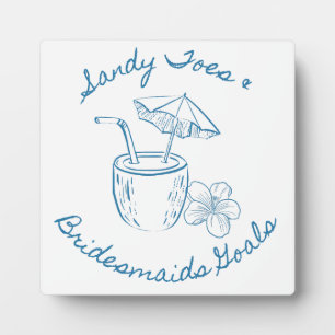 Sandy Toe & Bridesmaids Goals Coastal Bachelorette Plaque