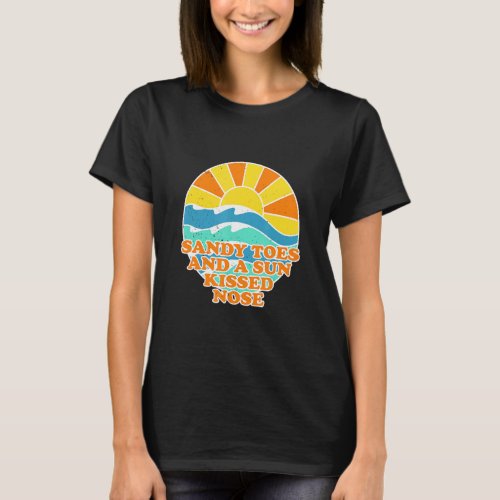 Sandy Toes Sun Kissed Nose Beach Beach Bum Summer  T_Shirt