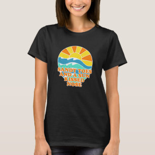Sandy Toes Sun Kissed Nose Beach Beach Bum Summer T-Shirt