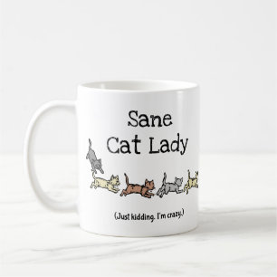 Sane Cat Lady Just Kidding I'm Crazy - Funny Coffee Mug