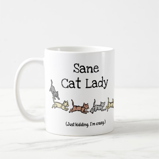 Sane Cat Lady Just Kidding I'm Crazy - Funny  Coffee Mug (Left)