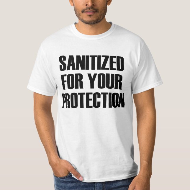 Sanitized for Your Protection T-Shirt (Front)