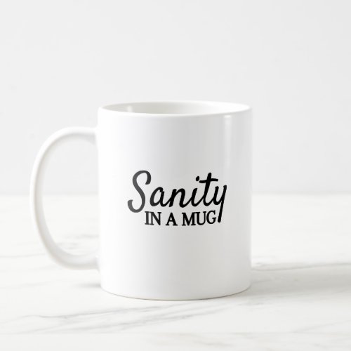 Sanity in a mug  Witty Mugs  Coffee and Humor 