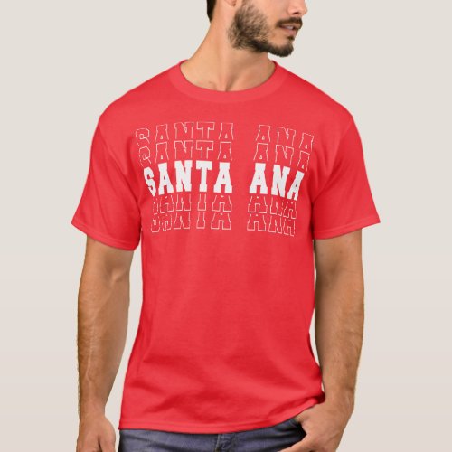Santa Ana city California Santa Ana CA 1 T_Shirt