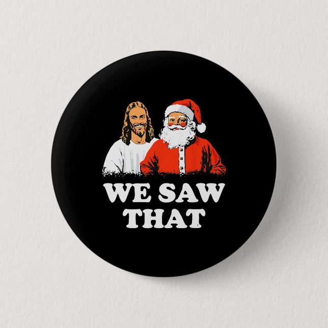 Santa And Jesus We Saw That Merry Christmas Funny  Button (Front)