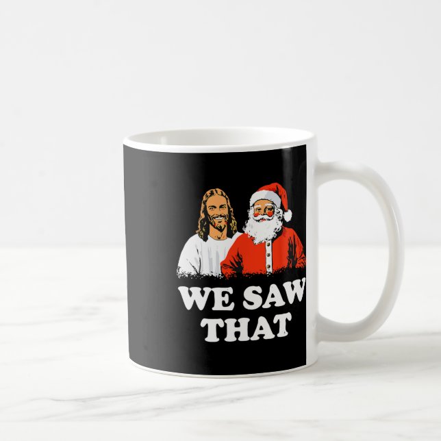Santa And Jesus We Saw That Merry Christmas Funny  Coffee Mug (Right)