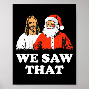 Santa And Jesus We Saw That Merry Christmas Funny Poster