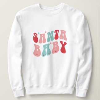 Santa baby christmas  sweatshirt