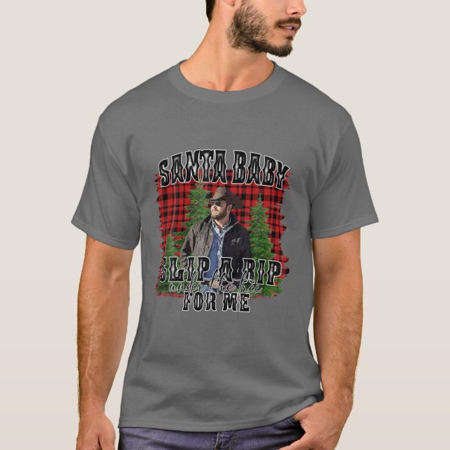 Santa Baby Slip A Rip Under The Tree For Me Christ T-Shirt (Front)