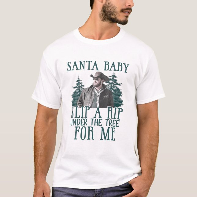 Santa Baby Slip A Rip Under The Tree For Me T-Shirt (Front)