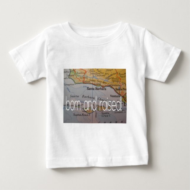 santa barbara born and raised baby T-Shirt (Front)