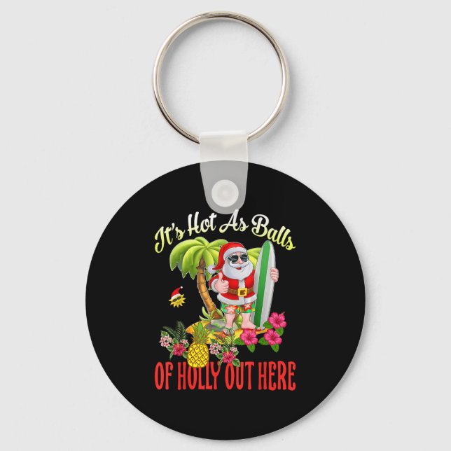 Santa Beach Hot As Of Holly Funny Christmas In Jul Keychain (Front)