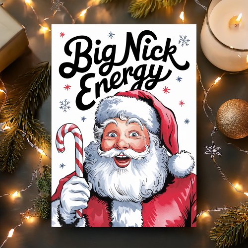 Santa Big Nick Energy Funny Christmas Holiday Card