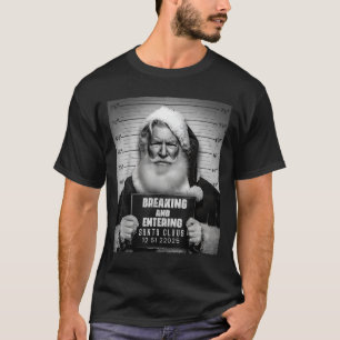 Santa Breaking Entering Mugshot Funny Christmas Ho T-Shirt