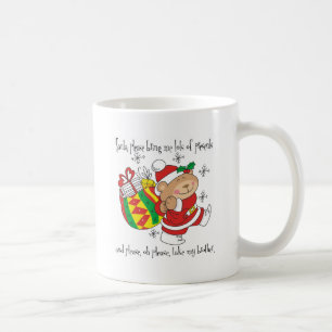 Santa Bring Me Lots of Presents & Take My Brother Coffee Mug