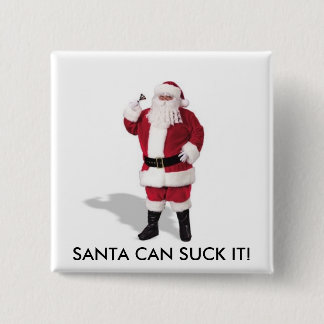 SANTA CAN SUCK IT! BUTTON