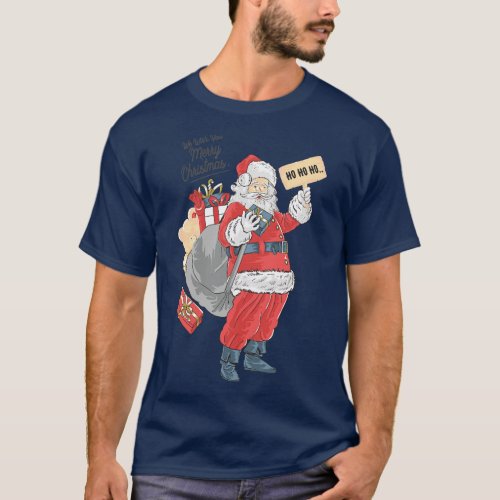Santa Christmas Happy Christmas and a happy new ye T_Shirt