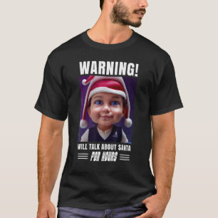 Santa Christmas Warning Will talk about santa for T-Shirt