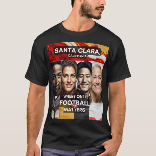 Santa Clara _ Where only Football Matters T_Shirt