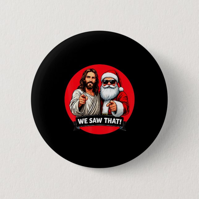 Santa Claus And Jesus Christ I Saw That Funny Chri Button (Front)