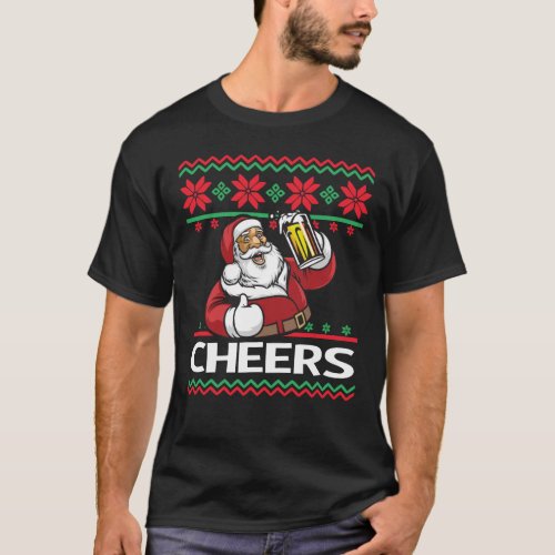 Santa Claus Beer Drinking Cheers Ugly Christmas T_Shirt