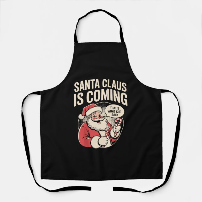 Santa Claus Coming She Said Funny Christmas Xmas  Apron (Front)