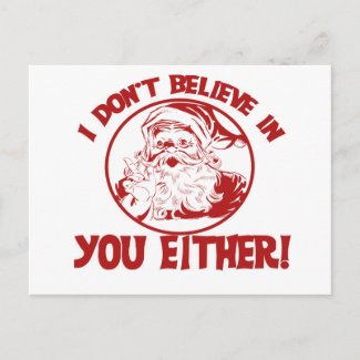 Santa Claus doesn't believe in you either Holiday Postcard