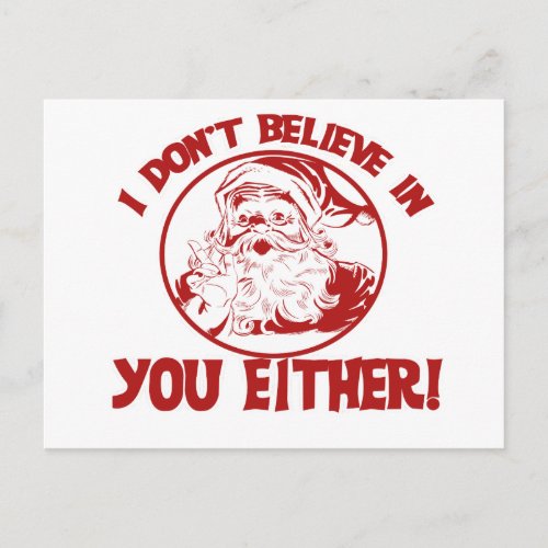 Santa Claus doesnt believe in you either Holiday Postcard